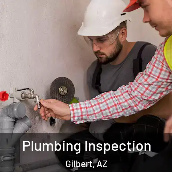  Plumbing Inspection Gilbert, AZ