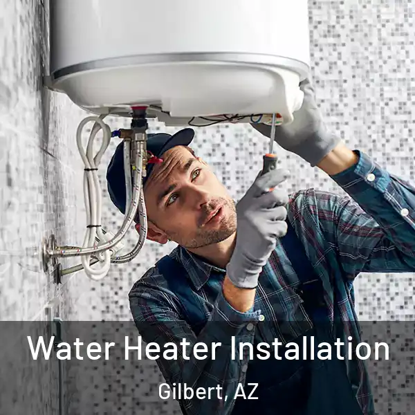  Water Heater Installation Gilbert, AZ